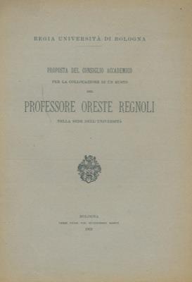 Proposta del Consiglio Accademico per la collocazione di un busto del Professore Oreste Regnoli nella sede dell'Università - copertina