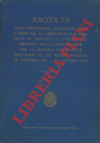 Raccolta delle disposizioni legislative, regolamentari ed amministrative emanate su proposta o di concerto col Ministero delle Comunicazioni per la marina mercantile nell'anno XX del regime Fascista 29 ottobre 1941. 28 ottobre 1942. Volume XI