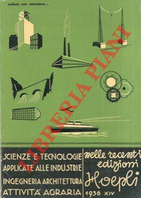 Scienze e tecnologie applicate alle industrie. nelle recenti edizioni Hoepli