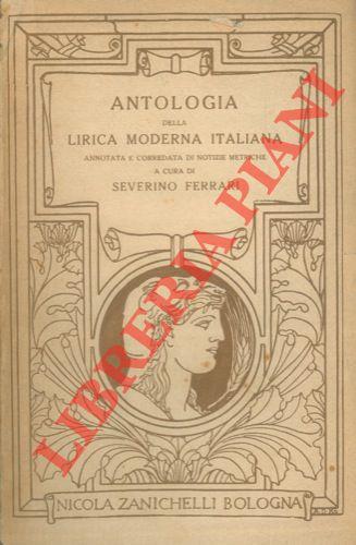 Antologia della lirica moderna italiana annotata e corredata di notizie metriche da Severino Ferrari. Edizione riveduta ed accresciuta per cura di Giuseppe Albini