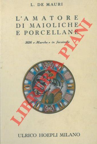 L' amatore di maioliche e porcellane. Notizie storiche ed artistiche su tutte le fabbriche di maioliche e porcellane. 3656 marche disposte in ordine alfabetico. Ristampa parziale della terza edizione