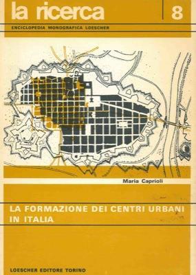 La formazione dei centri urbani in Italia - Maria Caprioli - copertina