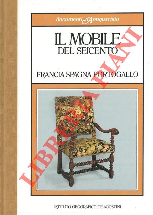 Il mobile del seicento. Francia - Spagna - Portogallo