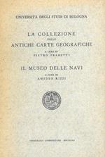 La collezione delle antiche carte geografiche. Il Museo delle navi