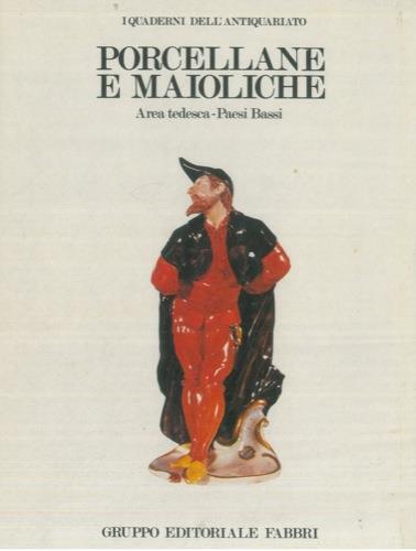 Porcellane e maioliche. Area tedesca - Paesi Bassi - Giorgio Lise,Anne Berebdsen - copertina