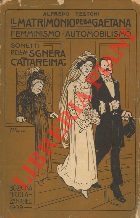 Il matrimonio della Gaetana. Femminismo-automobilismo. Sonetti della \Sgnera Cattareina\\\""
