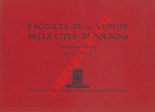 Raccolta di 10 vedute della città di Bologna. Incise dal 1820 al 1828