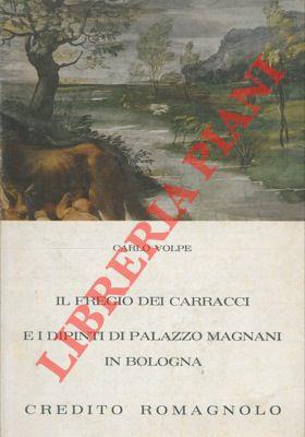 Il fregio dei Carracci e i dipinti di Palazzo Magnani in Bologna