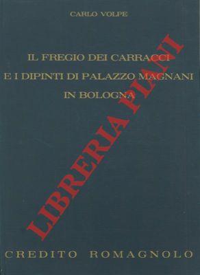 Il fregio dei Carracci e i dipinti di Palazzo Magnani in Bologna