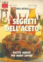 I segreti dell'aceto. Ricette inedite per nuovi sapori