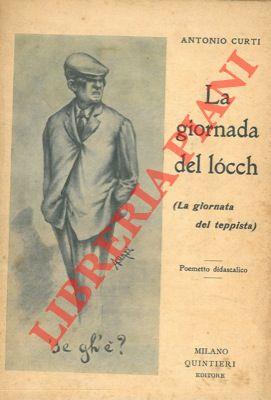 La giornada del lòcch. (La giornata del teppista). Poemetto didascalico