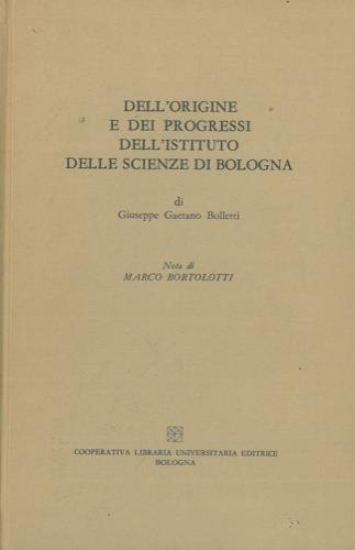 Dell'origine e dé progressi dell'Instituto delle Scienze di Bologna - Giuseppe G. Bolletti - copertina