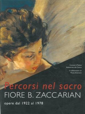 Percorsi nel sacro. Fiore B. Zaccarian opere dal 1922 al 1978 - Francesca Castellani - copertina