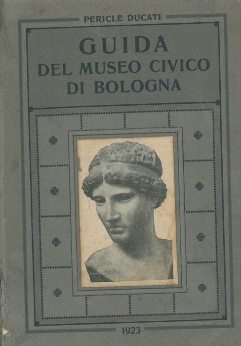 Guida del Museo Civico di Bologna - Pericle Ducati - copertina