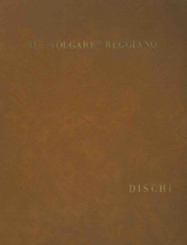 Il volgare reggiano. Origine e sviluppo della letteratura dialettale di Reggio Emilia e provincia - Ugo Bellocchi - copertina
