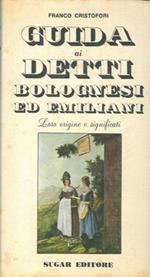 Guida ai detti bolognesi ed emiliani. Loro origine e significati
