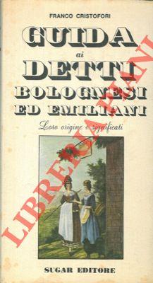 Guida ai detti bolognesi ed emiliani. Loro origine e significati