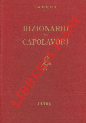 Dizionario dei capolavori della letteratura, del teatro e delle arti. Con un indice dei personaggi e un repertorio biografico degli autori