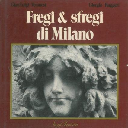 Fregi & sfregi di Milano - Gian Luigi Veronesi,Giorgio Ruggeri - copertina
