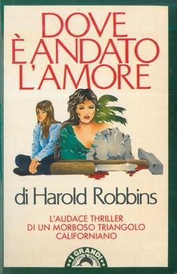Dove è andato l'amore - Harold Robbins - copertina