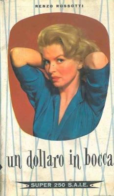 Un dollaro in bocca - Renzo Rossotti - copertina