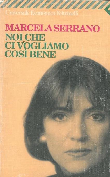 Noi che ci vogliamo così bene - Marcela Serrano - copertina