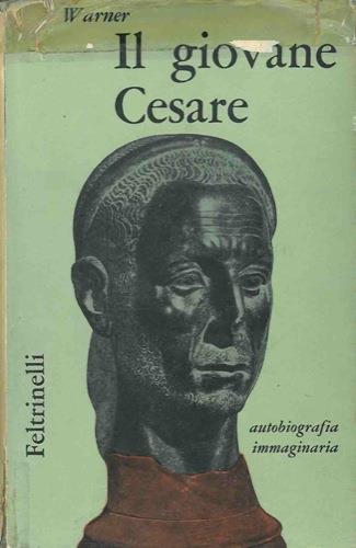 Il giovane Cesare. Autobiografia immaginaria - Rex Warner - copertina