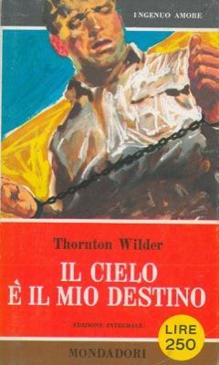Il cielo é il mio destino - Thornton Wilder - copertina