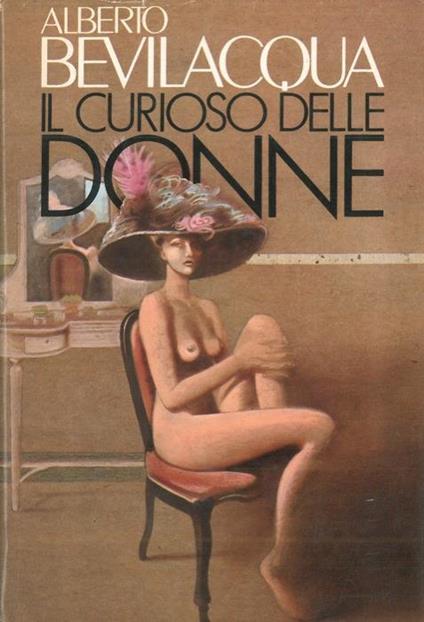 Il curioso delle donne - Alberto Bevilacqua - copertina