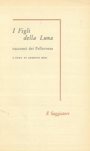 I Figli della Luna. Racconti dei Pellerossa - Roberto Bosi - copertina