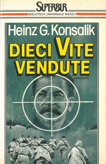 Dieci vite vendute - Heinz G. Konsalik - copertina