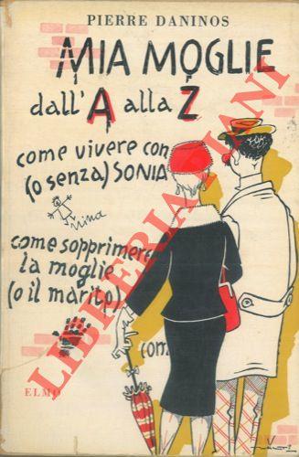 Mia moglie dall'A alla Zeta. Mio piccolo Larousse ovvero Dizionari dei mali comuni