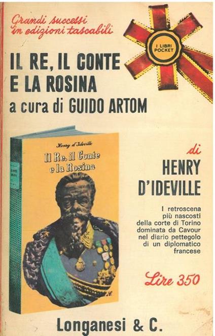 Il re, il conte e la Rosina. Diario pettegolo di un diplomatico alla Corte dei Savoia a cura di Guido Artom - Henry D'Ideville - copertina