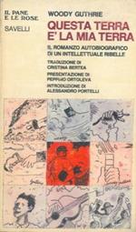 Questa terra é la mia terra. Il romanzo autobiografico di un intellettuale ribelle