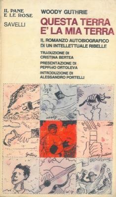 Questa terra é la mia terra. Il romanzo autobiografico di un intellettuale ribelle - Woody Guthrie - copertina