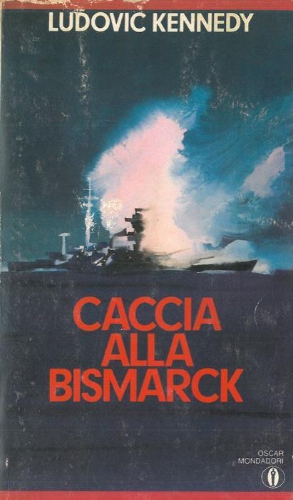 Caccia alla Bismarck - Ludovic Kennedy - copertina