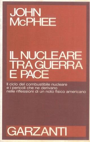 Il nucleare tra guerra e pace - John Mcphee - copertina
