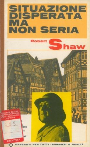 Situazione disperata ma non seria - Robert Shaw - copertina