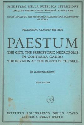 Paestum. The city, the prehistoric necropolis in contrada Gaudo the Heraion at the mouth of the Sele - Pellegrino C. Sestieri - copertina