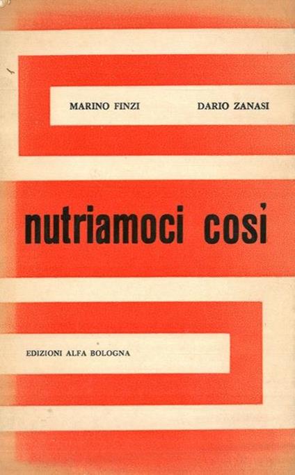 Nutriamoci così. Dieci argomenti di attualità - Marino Finzi,Dario Zanasi - copertina