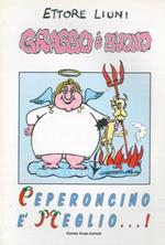 Grasso è buono. Peperoncino è meglio
