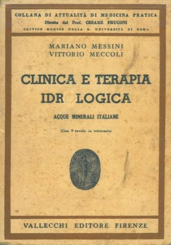 Clinica e terapia idrologica. Acque minerali italiane - Mariano Messini,Vittorio Meccoli - copertina