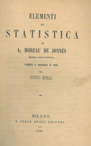 Elementi di statistica. Tradotti e corredati di note da Gustavo Minelli - Ale Moreau de Jonnés - copertina