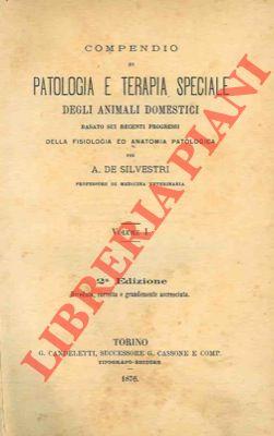 Compendio di patologia e terapia speciale degli animali domestici basato sui recenti progressi della fisiologia ed anatomia patologica