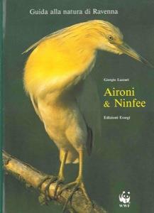 Aironi & ninfee. Guida alla natura di Ravenna - Giorgio Lazzari - copertina