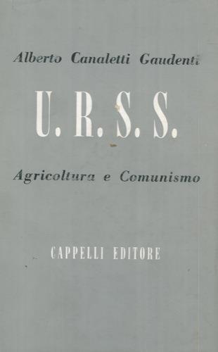 U.R.S.S. Agricoltura e comunismo - Alberto Canaletti Gaudenti - copertina