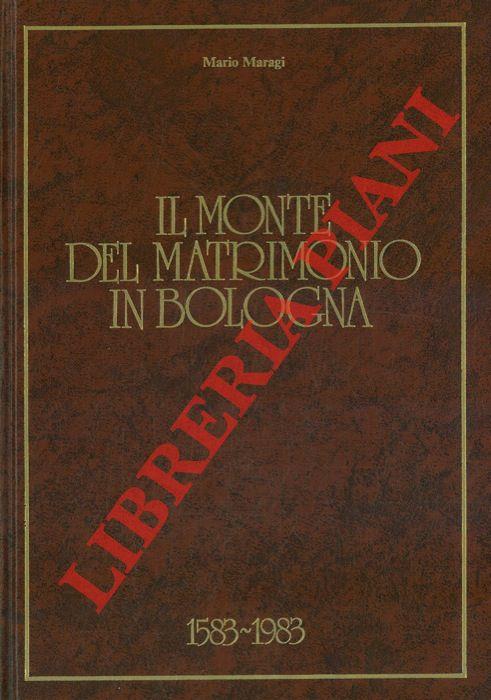 Il Monte del Matrimonio in Bologna. 1583 / 1983