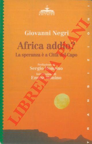 Africa addio? La speranza é a Città del Capo. Prefazione di Sergio Romano. Introduzione di Emma Bonino
