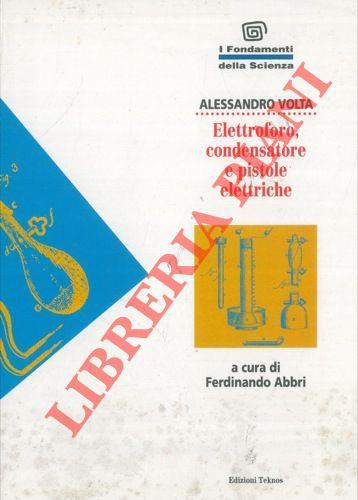 Elettroforo, condensatore e pistole elettriche. A cura di Ferdinando Abbri