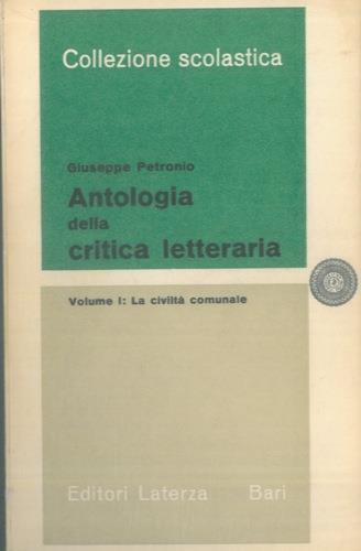 Antologia della critica letteraria. Volume I. La civiltà comunale. Volume II. Dall'Umanesimo al Barocco - Giuseppe Petronio - copertina